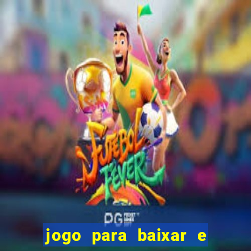 jogo para baixar e ganhar dinheiro