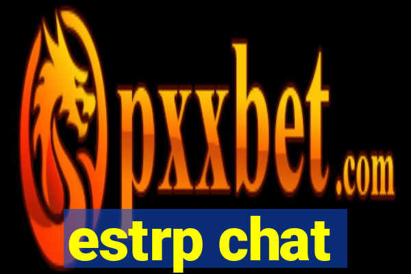 estrp chat