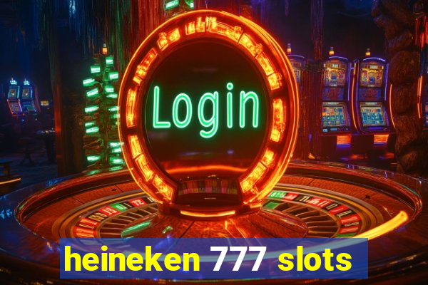 heineken 777 slots