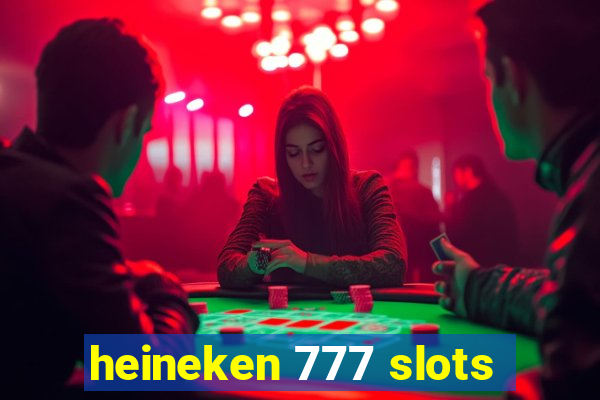 heineken 777 slots