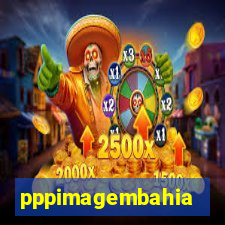 pppimagembahia