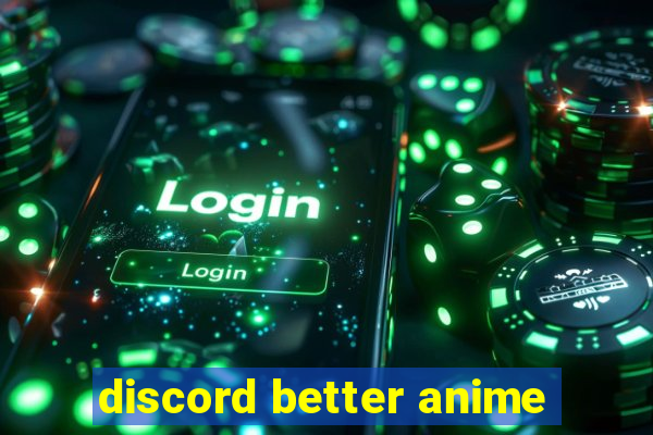 discord better anime