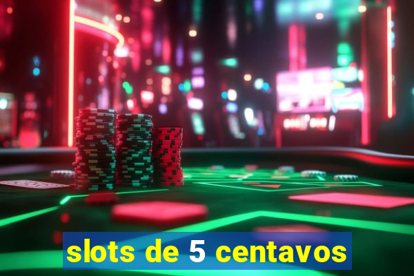 slots de 5 centavos