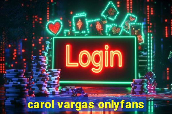 carol vargas onlyfans