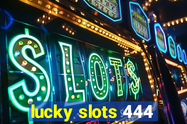 lucky slots 444