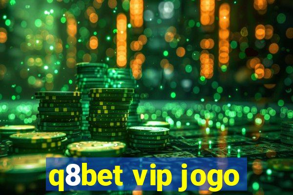 q8bet vip jogo