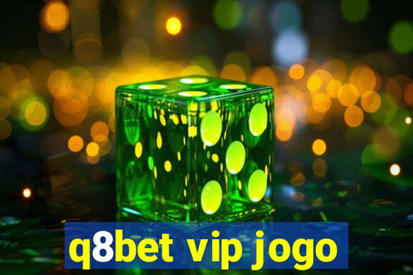 q8bet vip jogo