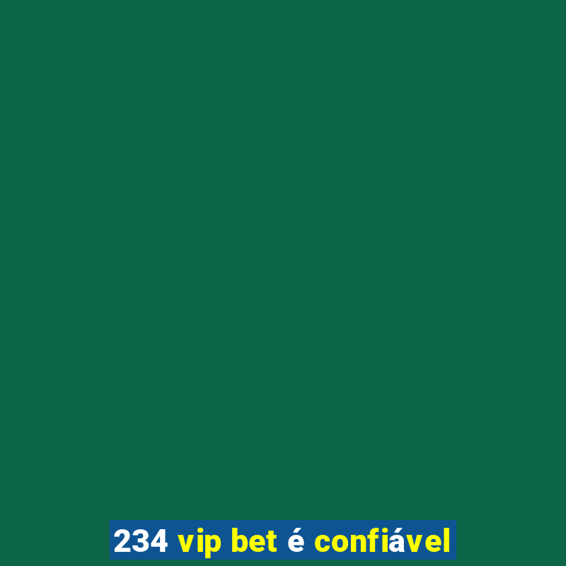 234 vip bet é confiável