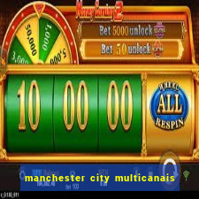 manchester city multicanais