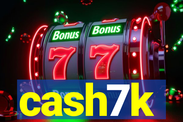 cash7k