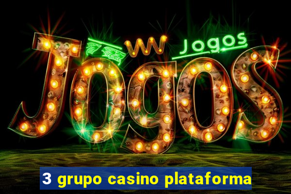 3 grupo casino plataforma