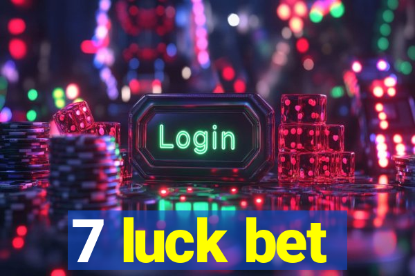 7 luck bet