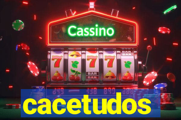 cacetudos