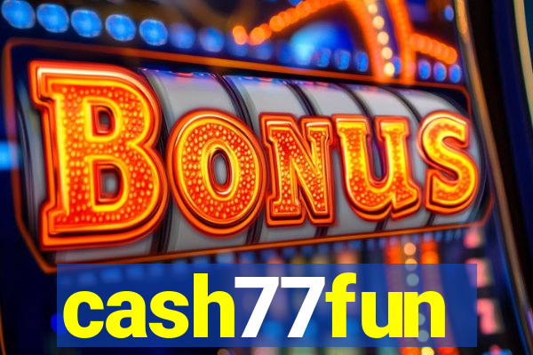 cash77fun