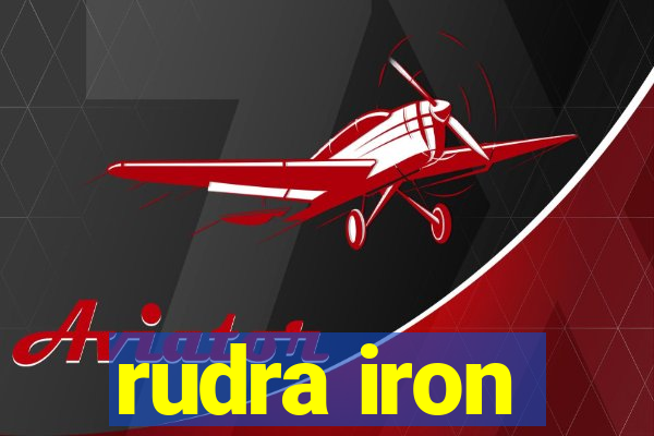 rudra iron