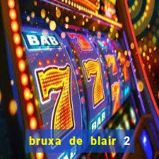 bruxa de blair 2 filme completo dublado