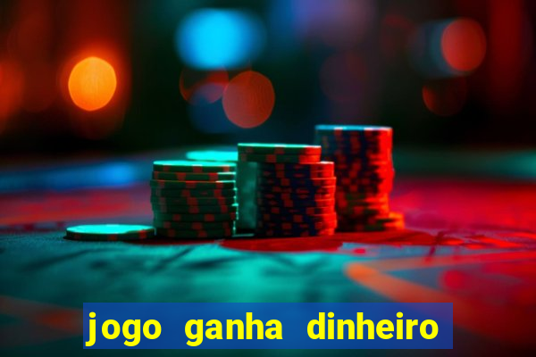 jogo ganha dinheiro de verdade