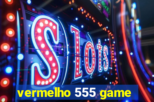 vermelho 555 game