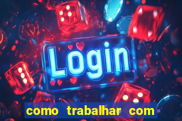 como trabalhar com jogos de aposta