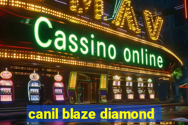 canil blaze diamond