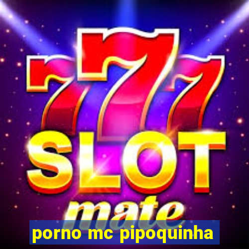 porno mc pipoquinha