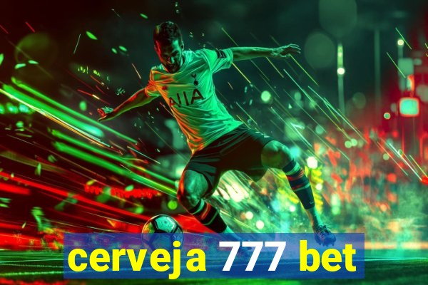 cerveja 777 bet