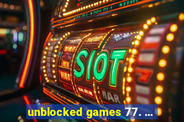 unblocked games 77. ...