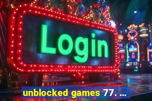 unblocked games 77. ...