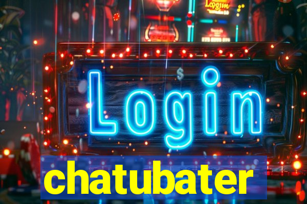 chatubater