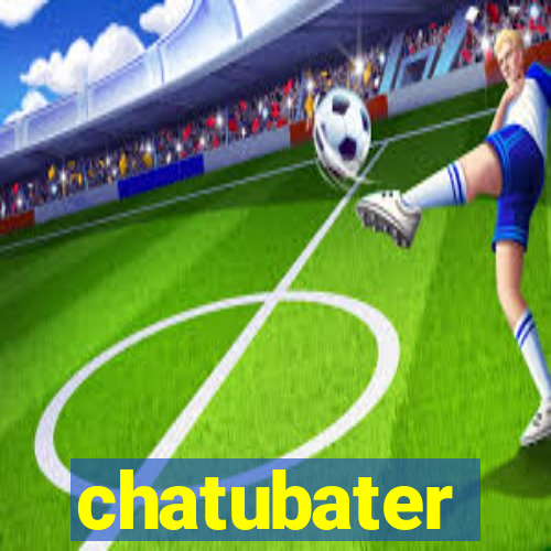 chatubater