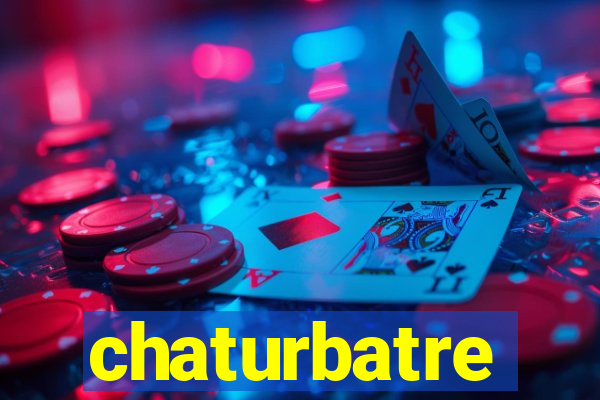 chaturbatre