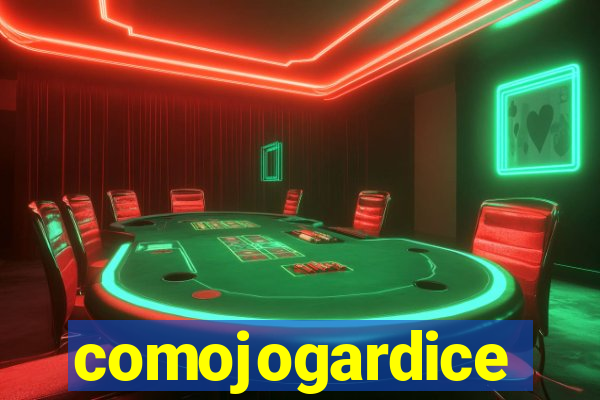 comojogardice