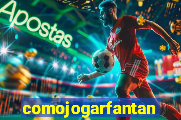 comojogarfantan