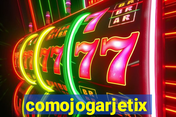 comojogarjetix