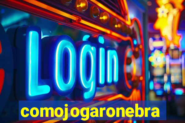 comojogaronebra