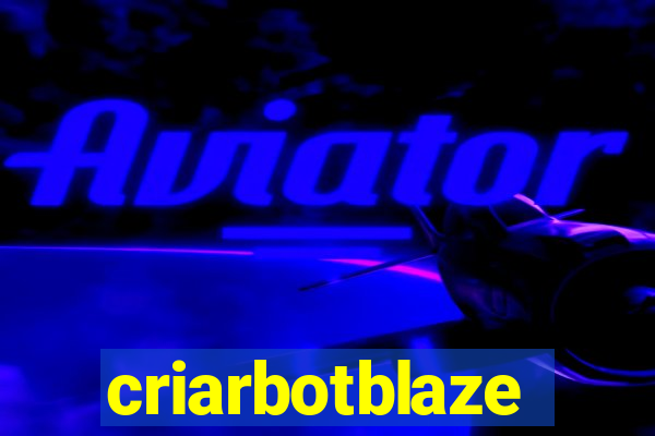 criarbotblaze