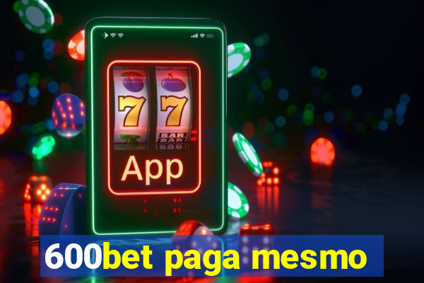 600bet paga mesmo