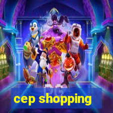 cep shopping