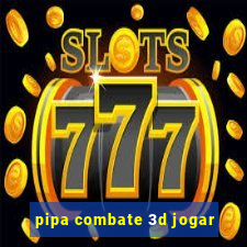 pipa combate 3d jogar