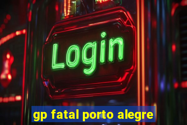 gp fatal porto alegre