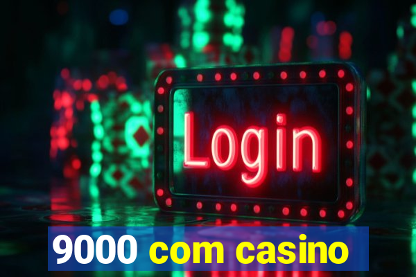 9000 com casino