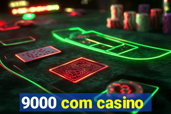 9000 com casino