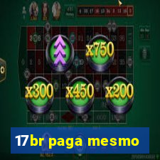 17br paga mesmo