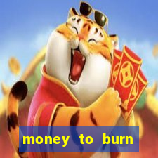 money to burn money to-burn system chapter 1 pt br