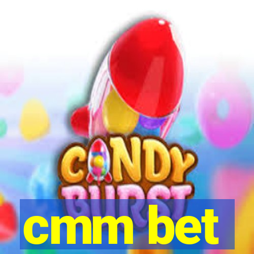 cmm bet