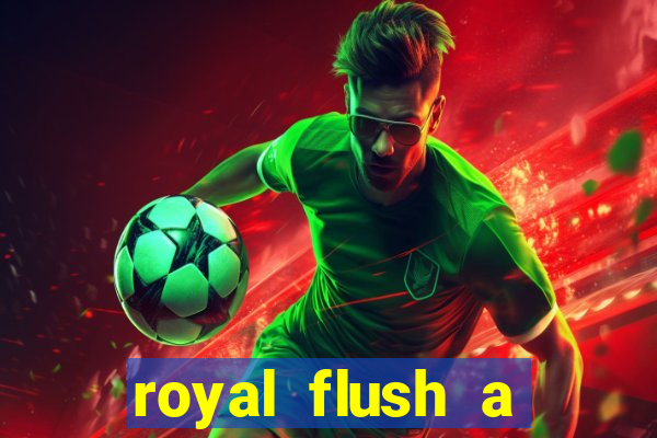 royal flush a maior jogada do poker