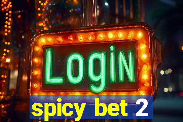 spicy bet 2