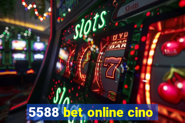 5588 bet online cino