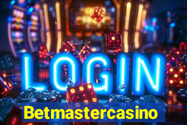 Betmastercasino