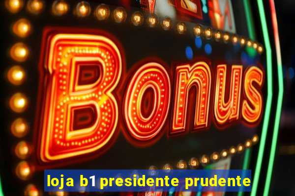 loja b1 presidente prudente